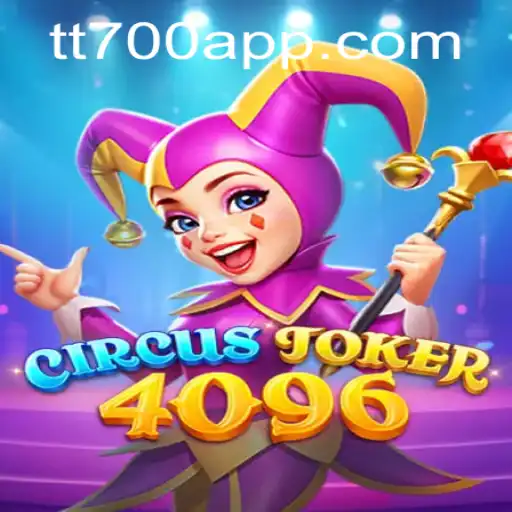 CircusJoker4096: A Thrilling Adventure in the World of TT700